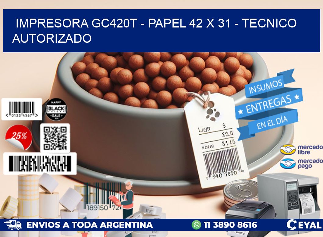 IMPRESORA GC420T - PAPEL 42 x 31 - TECNICO AUTORIZADO