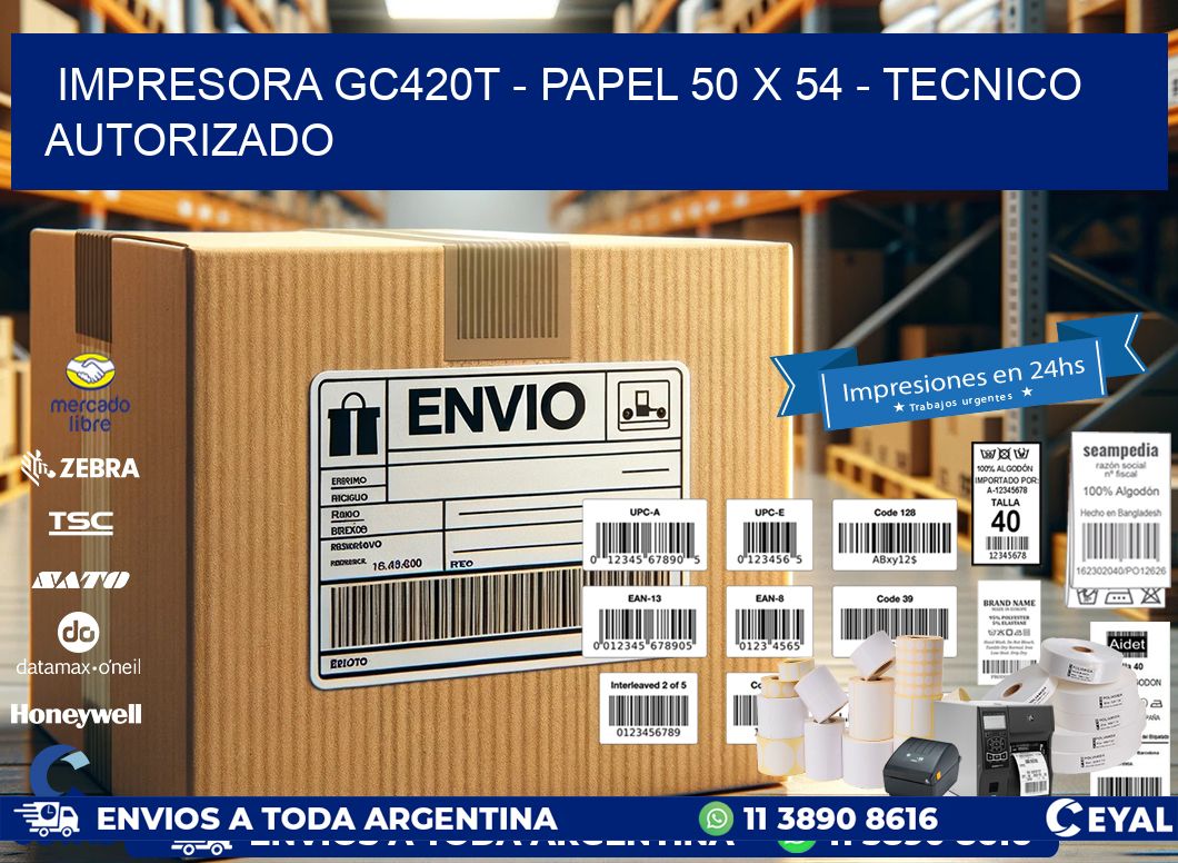 IMPRESORA GC420T - PAPEL 50 x 54 - TECNICO AUTORIZADO