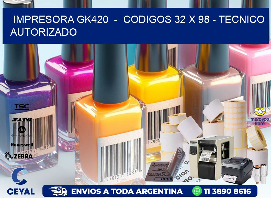 IMPRESORA GK420 - CODIGOS 32 x 98 - TECNICO AUTORIZADO