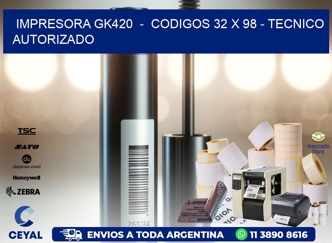 IMPRESORA GK420 - CODIGOS 32 x 98 - TECNICO AUTORIZADO