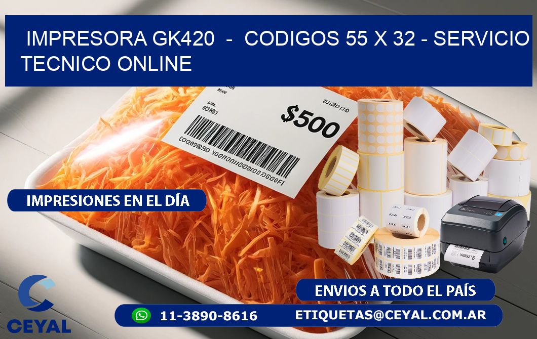 IMPRESORA GK420  –  CODIGOS 55 x 32 – SERVICIO TECNICO ONLINE