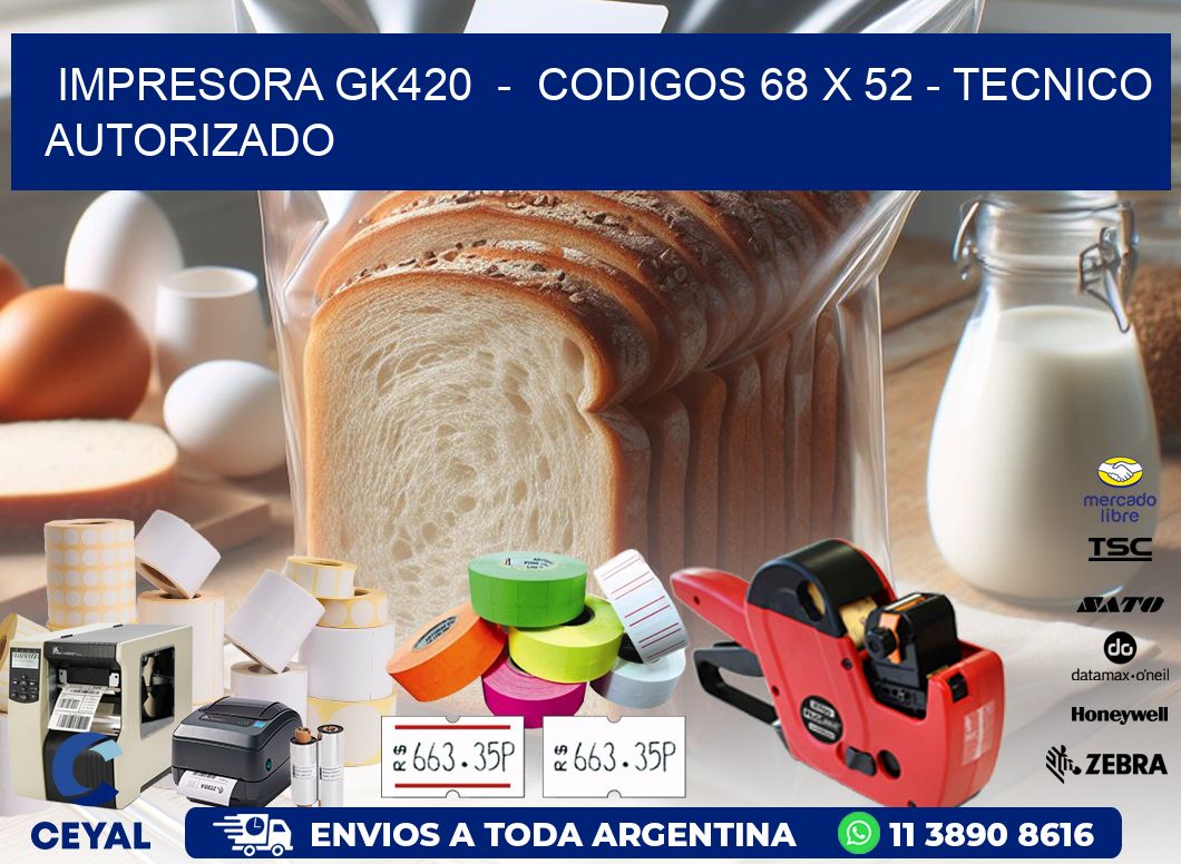IMPRESORA GK420 - CODIGOS 68 x 52 - TECNICO AUTORIZADO