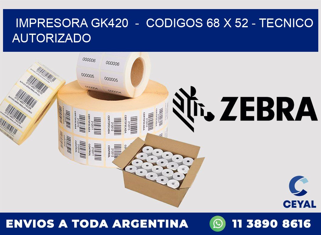 IMPRESORA GK420 - CODIGOS 68 x 52 - TECNICO AUTORIZADO