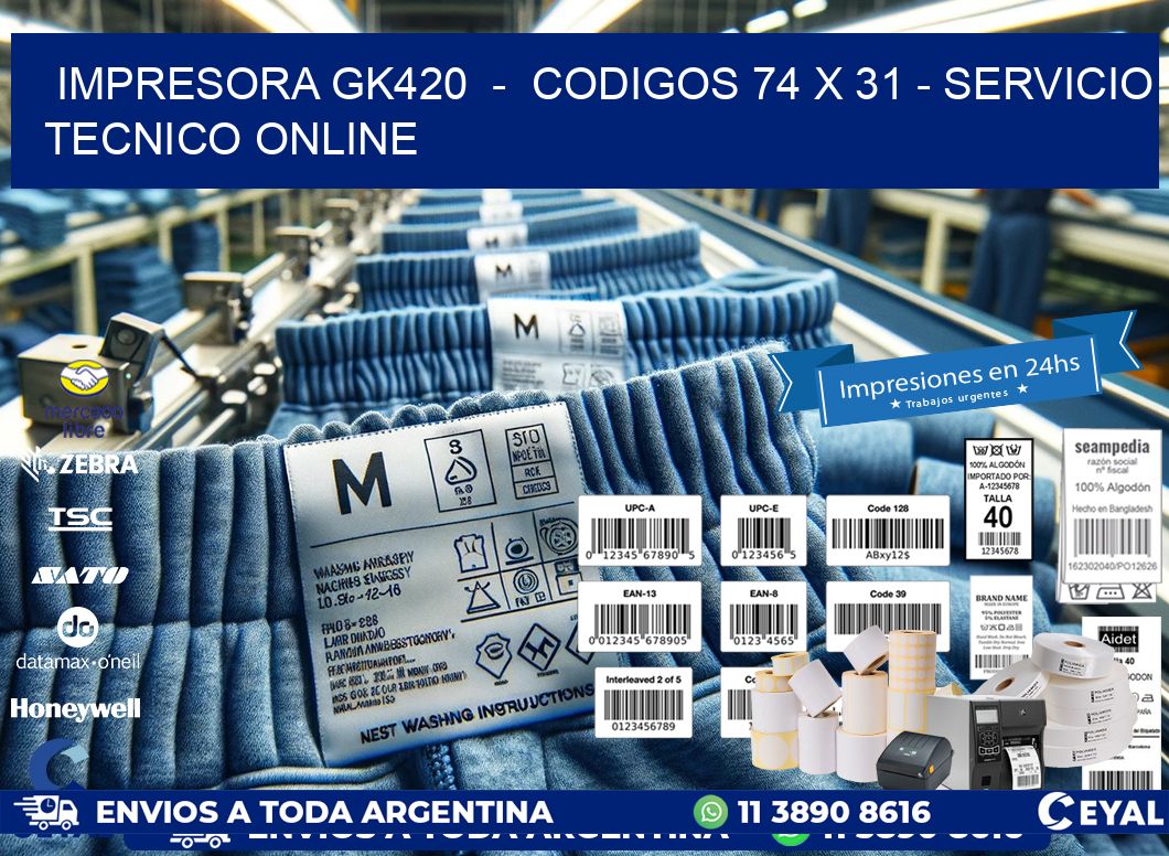 IMPRESORA GK420 - CODIGOS 74 x 31 - SERVICIO TECNICO ONLINE