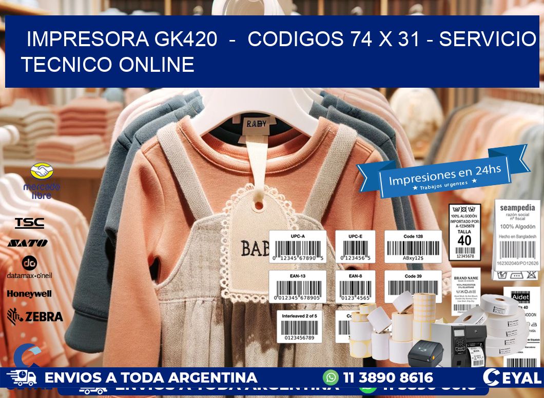 IMPRESORA GK420 - CODIGOS 74 x 31 - SERVICIO TECNICO ONLINE