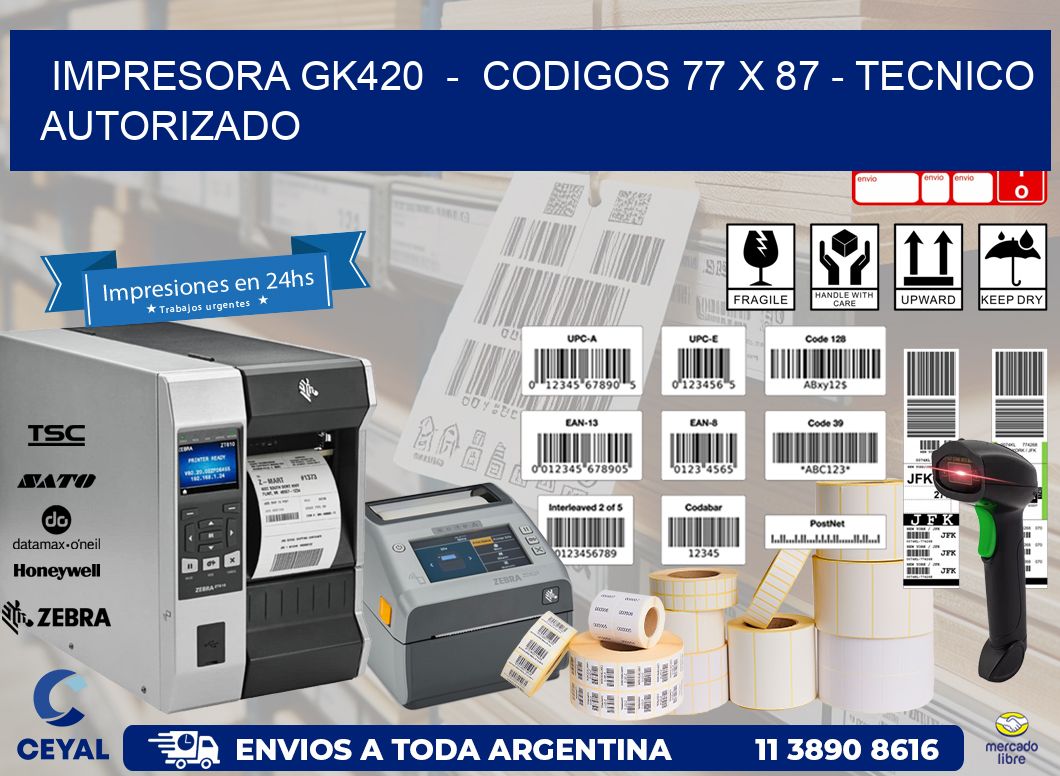 IMPRESORA GK420 - CODIGOS 77 x 87 - TECNICO AUTORIZADO