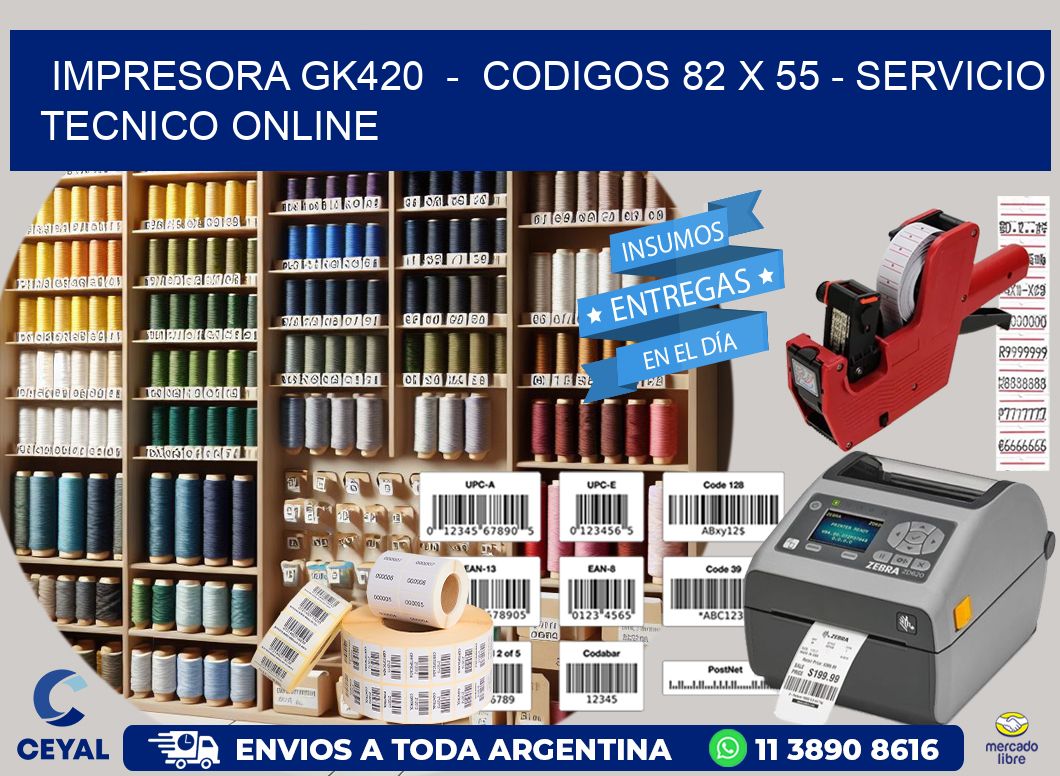 IMPRESORA GK420 - CODIGOS 82 x 55 - SERVICIO TECNICO ONLINE
