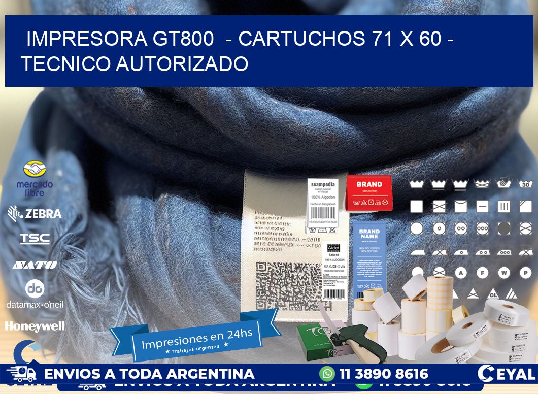 IMPRESORA GT800 - CARTUCHOS 71 x 60 - TECNICO AUTORIZADO