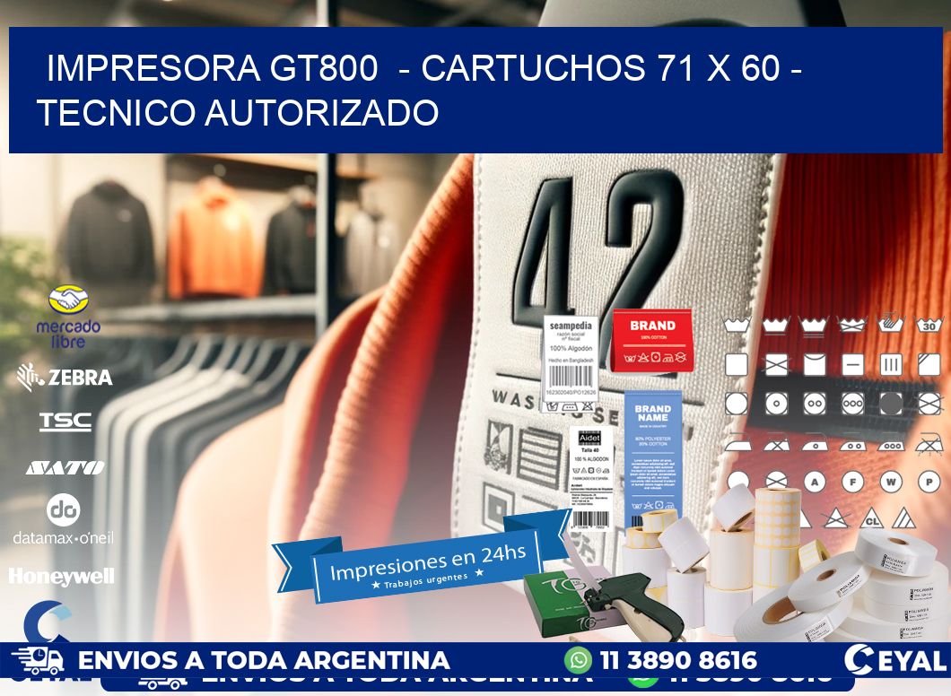 IMPRESORA GT800 - CARTUCHOS 71 x 60 - TECNICO AUTORIZADO