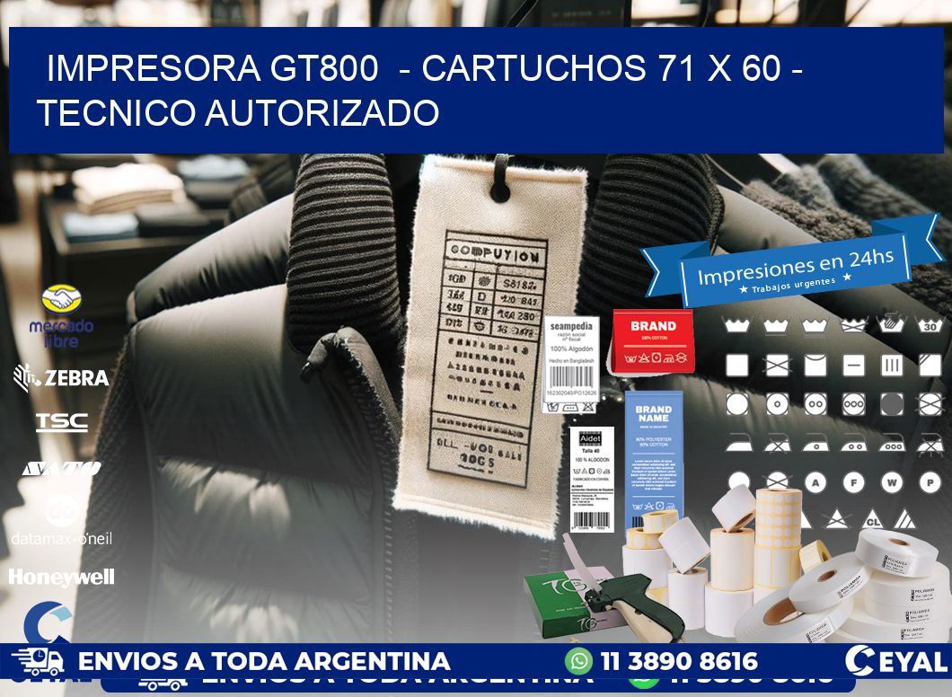 IMPRESORA GT800 - CARTUCHOS 71 x 60 - TECNICO AUTORIZADO