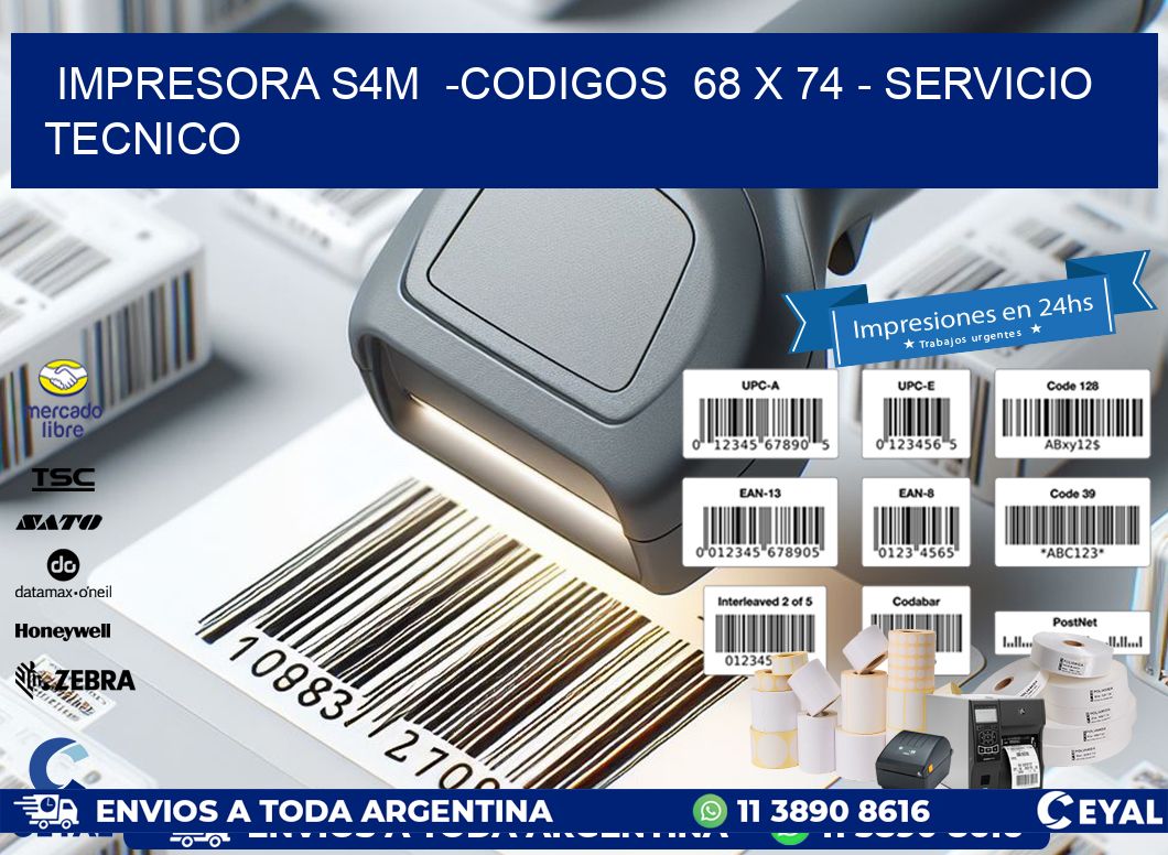 IMPRESORA S4M -CODIGOS 68 x 74 - SERVICIO TECNICO