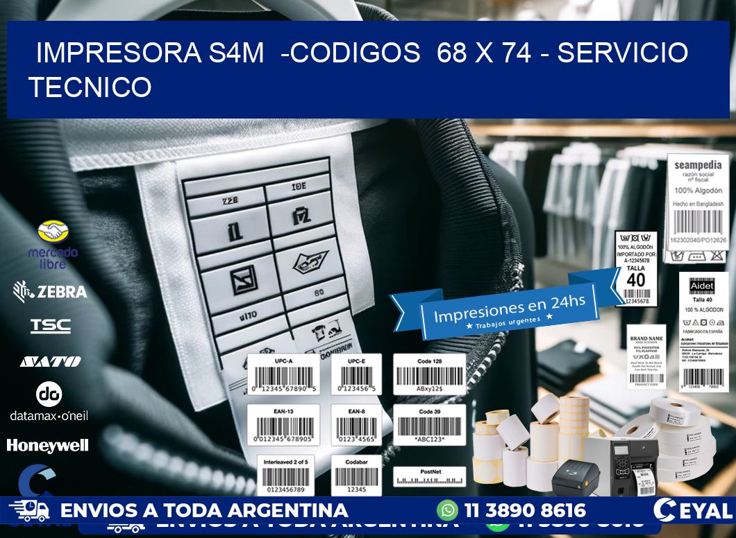 IMPRESORA S4M -CODIGOS 68 x 74 - SERVICIO TECNICO
