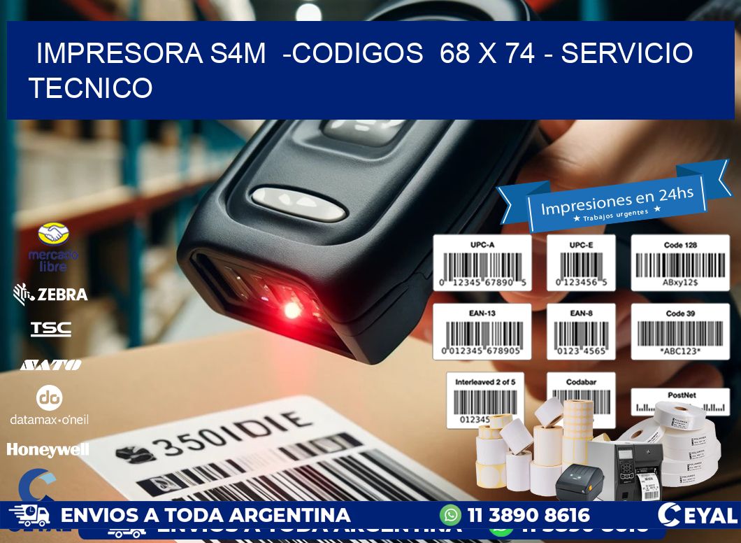 IMPRESORA S4M -CODIGOS 68 x 74 - SERVICIO TECNICO