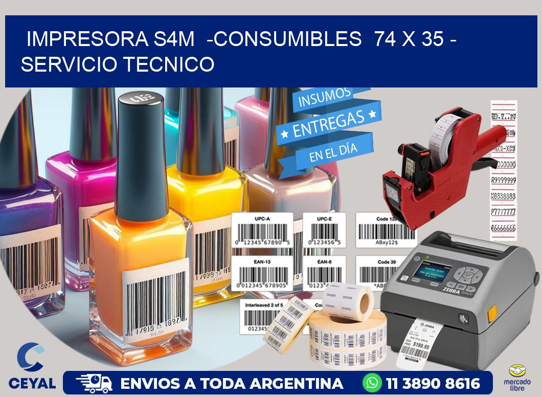 IMPRESORA S4M -CONSUMIBLES 74 x 35 - SERVICIO TECNICO