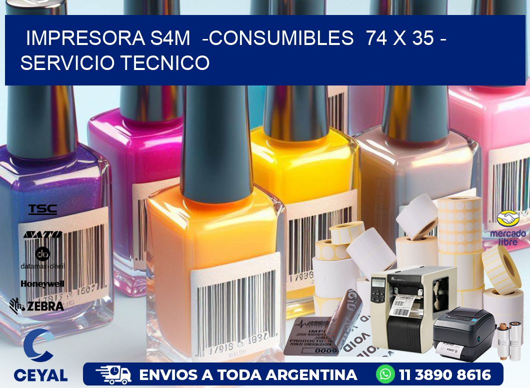 IMPRESORA S4M -CONSUMIBLES 74 x 35 - SERVICIO TECNICO