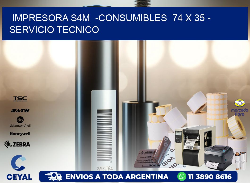 IMPRESORA S4M  -CONSUMIBLES  74 x 35 – SERVICIO TECNICO