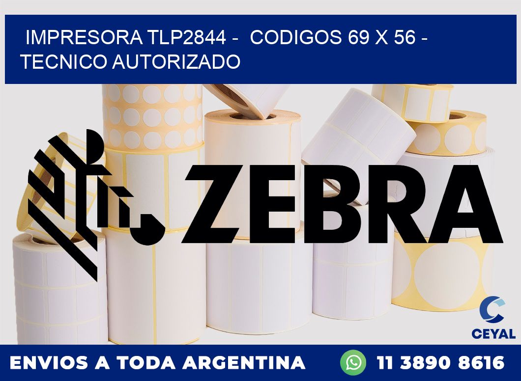 IMPRESORA TLP2844 -  CODIGOS 69 x 56 - TECNICO AUTORIZADO