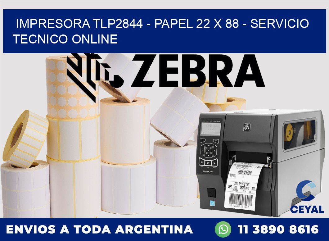 IMPRESORA TLP2844 - PAPEL 22 x 88 - SERVICIO TECNICO ONLINE