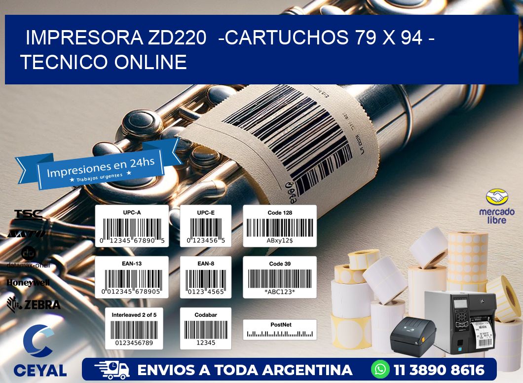 IMPRESORA ZD220 -CARTUCHOS 79 x 94 - TECNICO ONLINE