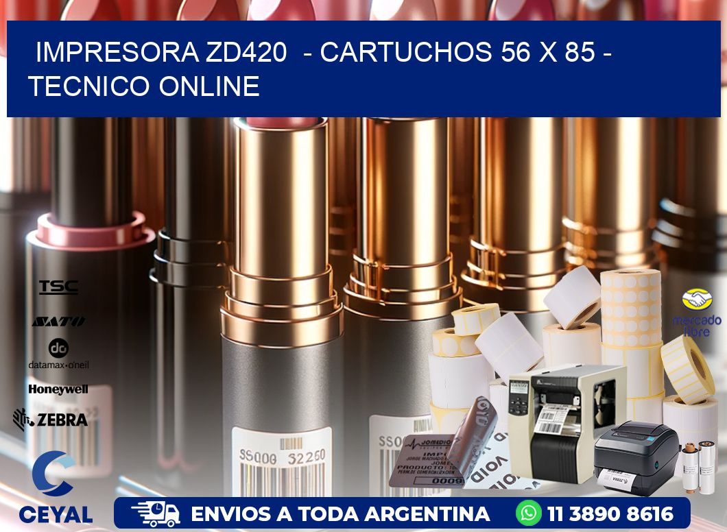 IMPRESORA ZD420 - CARTUCHOS 56 x 85 - TECNICO ONLINE