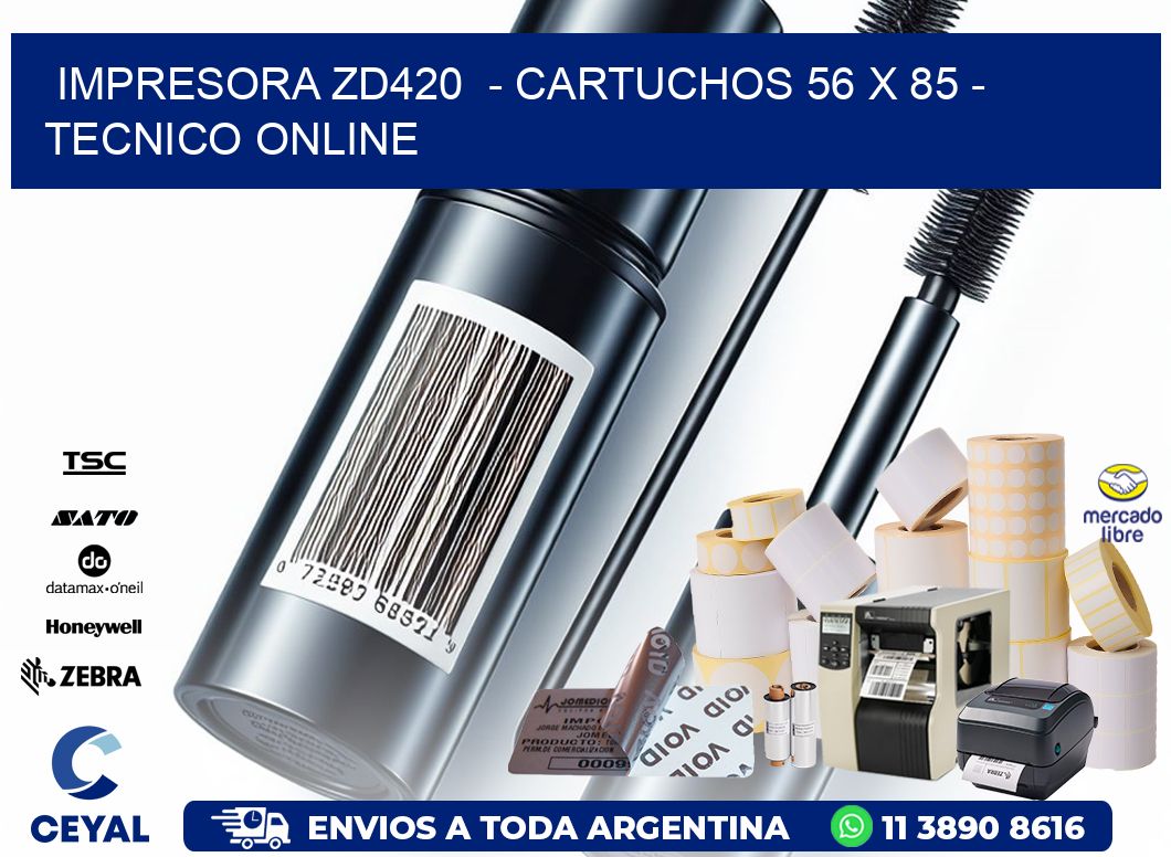 IMPRESORA ZD420 - CARTUCHOS 56 x 85 - TECNICO ONLINE