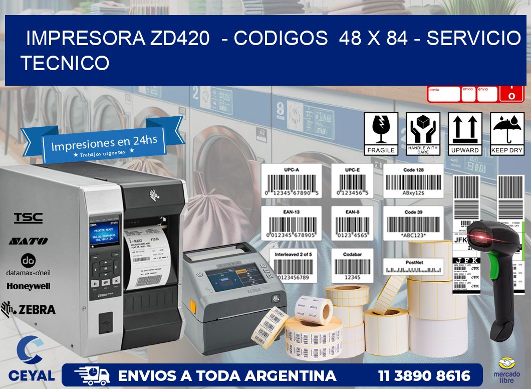 IMPRESORA ZD420 - CODIGOS 48 x 84 - SERVICIO TECNICO