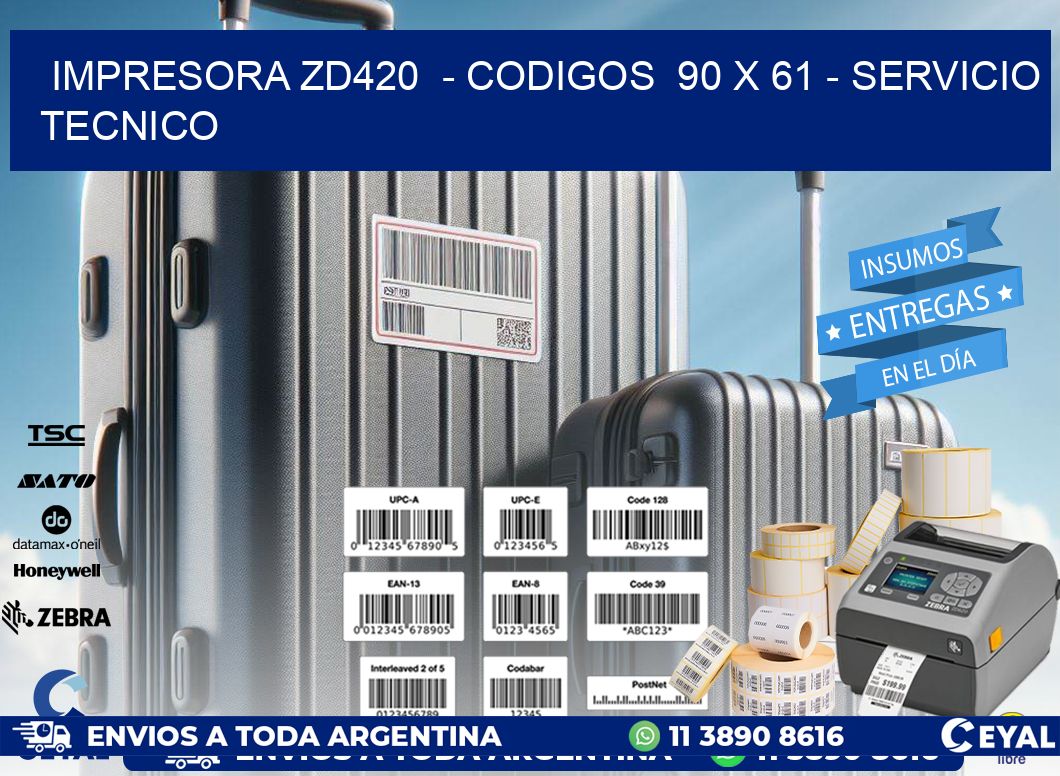 IMPRESORA ZD420  - CODIGOS  90 x 61 - SERVICIO TECNICO