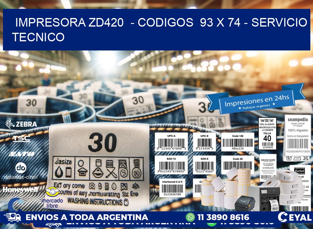 IMPRESORA ZD420 - CODIGOS 93 x 74 - SERVICIO TECNICO