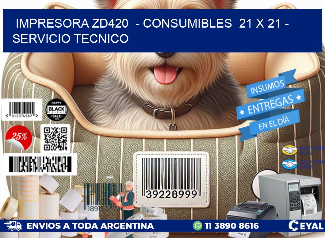 IMPRESORA ZD420  – CONSUMIBLES  21 x 21 – SERVICIO TECNICO