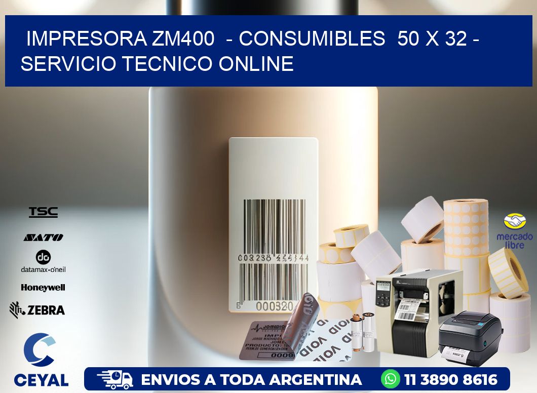 IMPRESORA ZM400 - CONSUMIBLES 50 x 32 - SERVICIO TECNICO ONLINE