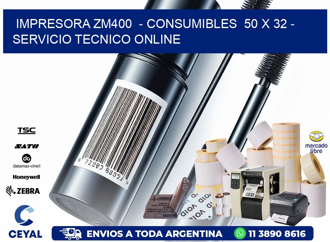IMPRESORA ZM400 - CONSUMIBLES 50 x 32 - SERVICIO TECNICO ONLINE
