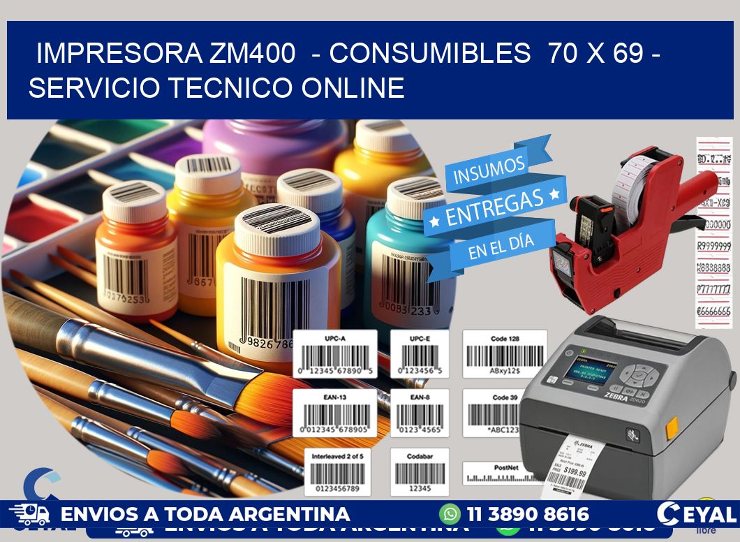 IMPRESORA ZM400  - CONSUMIBLES  70 x 69 - SERVICIO TECNICO ONLINE