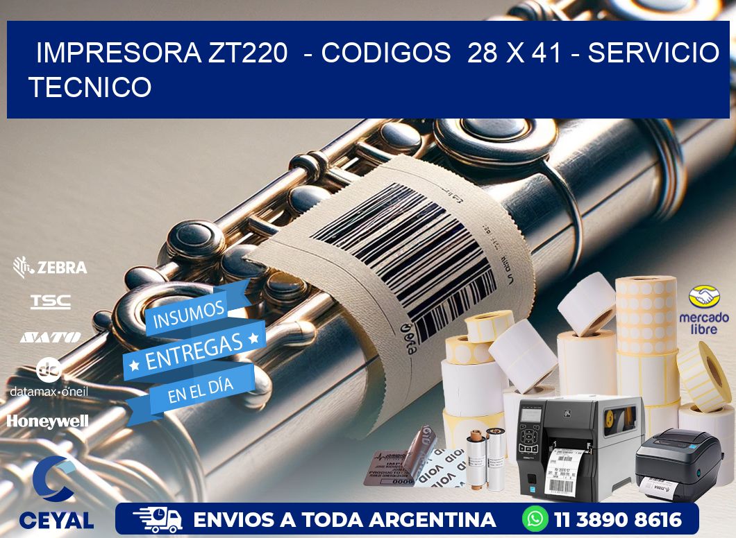 IMPRESORA ZT220 - CODIGOS 28 x 41 - SERVICIO TECNICO