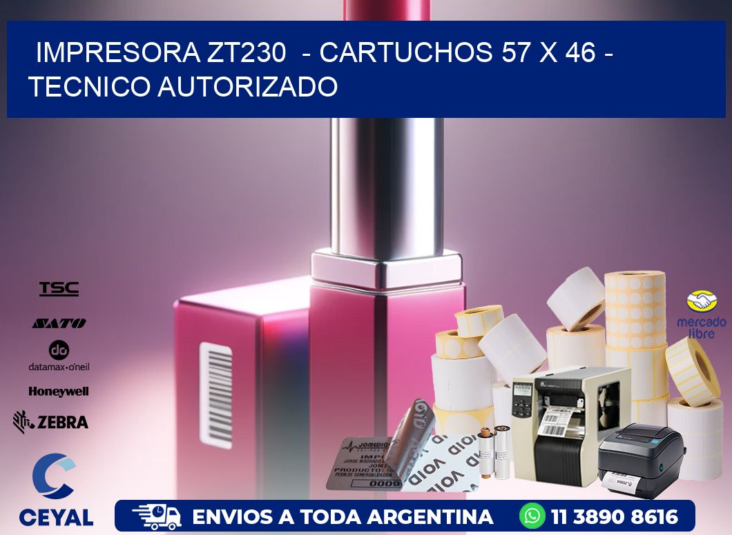 IMPRESORA ZT230  – CARTUCHOS 57 x 46 – TECNICO AUTORIZADO