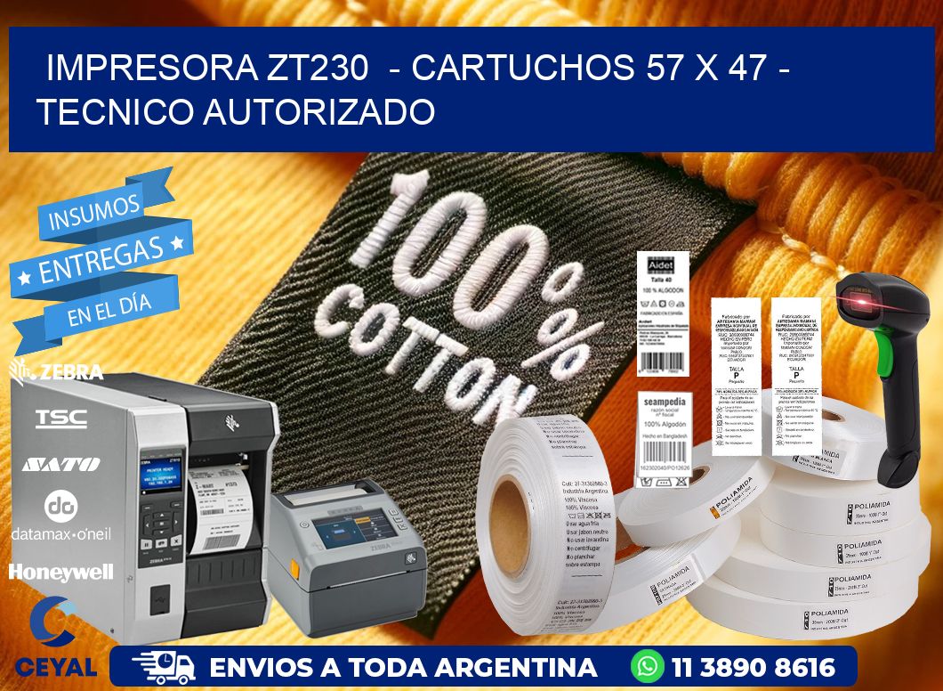 IMPRESORA ZT230  - CARTUCHOS 57 x 47 - TECNICO AUTORIZADO