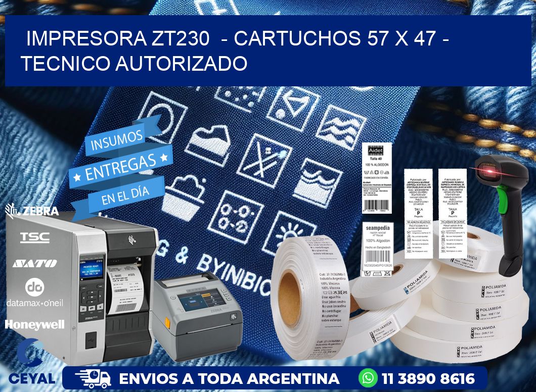 IMPRESORA ZT230  - CARTUCHOS 57 x 47 - TECNICO AUTORIZADO