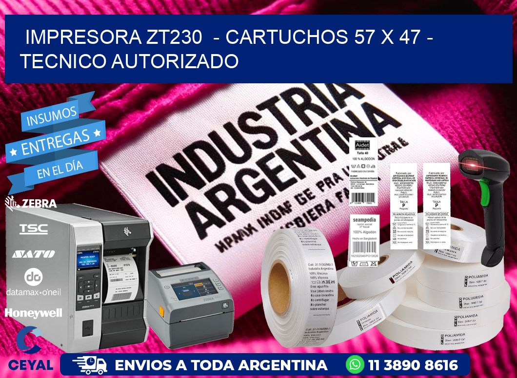 IMPRESORA ZT230  – CARTUCHOS 57 x 47 – TECNICO AUTORIZADO