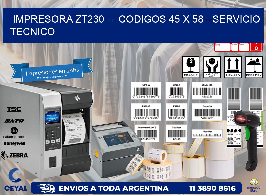 IMPRESORA ZT230 - CODIGOS 45 x 58 - SERVICIO TECNICO