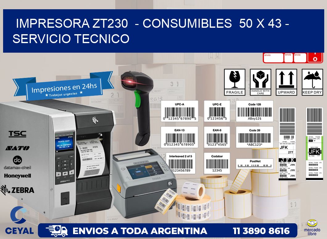 IMPRESORA ZT230 - CONSUMIBLES 50 x 43 - SERVICIO TECNICO