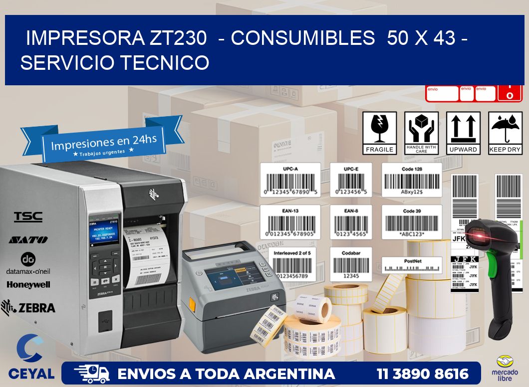 IMPRESORA ZT230 - CONSUMIBLES 50 x 43 - SERVICIO TECNICO