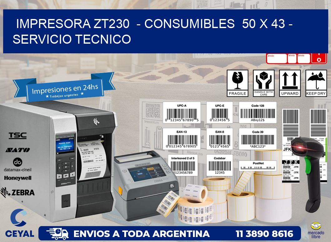 IMPRESORA ZT230 - CONSUMIBLES 50 x 43 - SERVICIO TECNICO