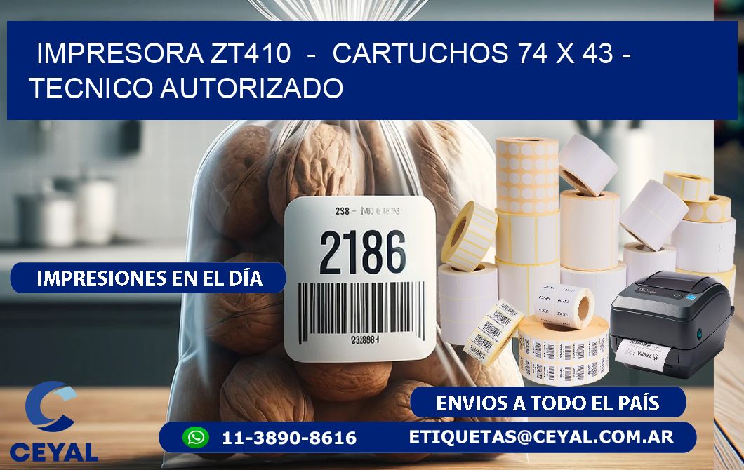 IMPRESORA ZT410  -  CARTUCHOS 74 x 43 - TECNICO AUTORIZADO