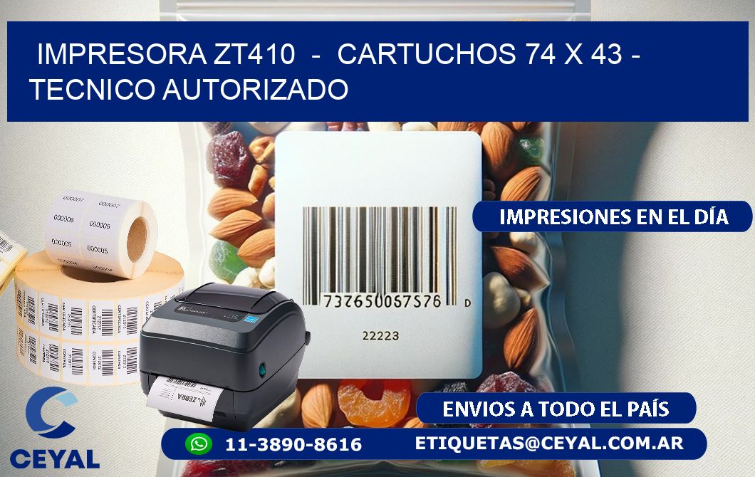 IMPRESORA ZT410  -  CARTUCHOS 74 x 43 - TECNICO AUTORIZADO