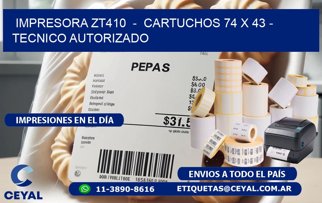 IMPRESORA ZT410  -  CARTUCHOS 74 x 43 - TECNICO AUTORIZADO
