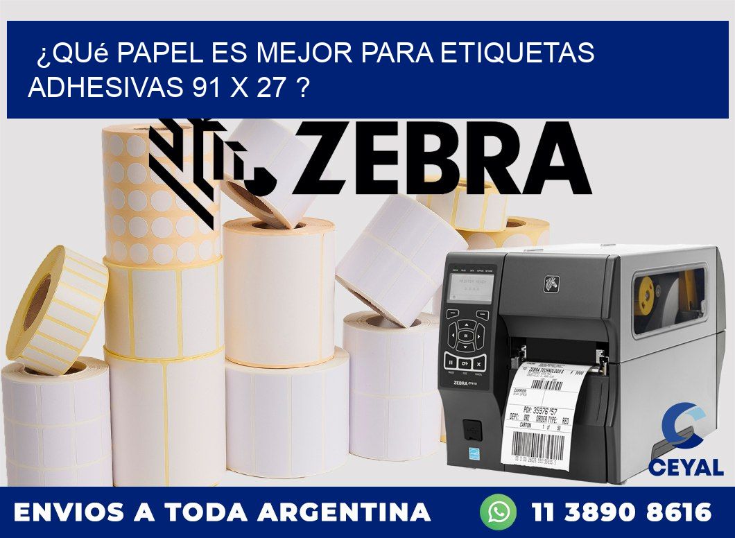 ¿Qué papel es mejor para etiquetas adhesivas 91 x 27 ?