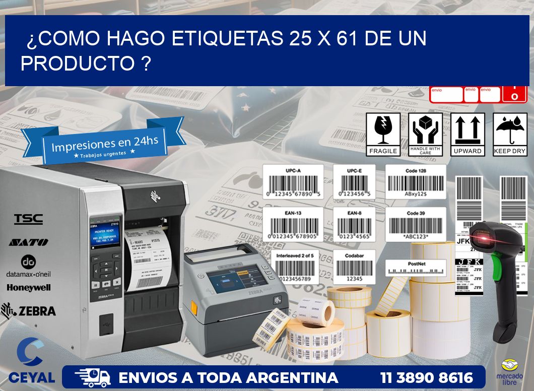 ¿como hago etiquetas 25 x 61 de un producto ?