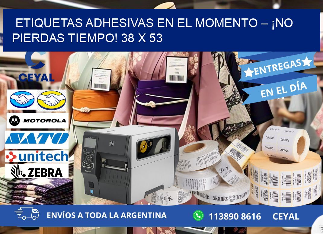 ETIQUETAS ADHESIVAS EN EL MOMENTO – ¡NO PIERDAS TIEMPO! 38 x 53