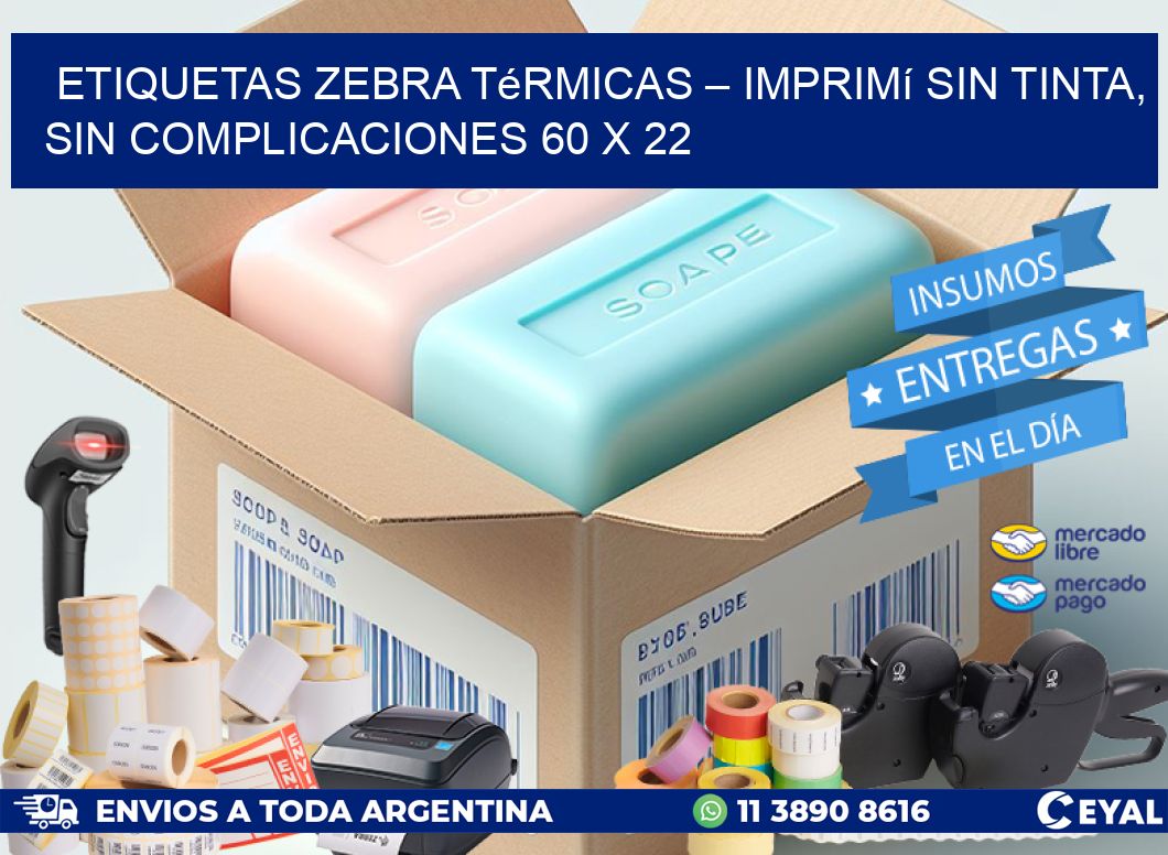 Etiquetas Zebra Térmicas – Imprimí sin Tinta, Sin Complicaciones 60 x 22