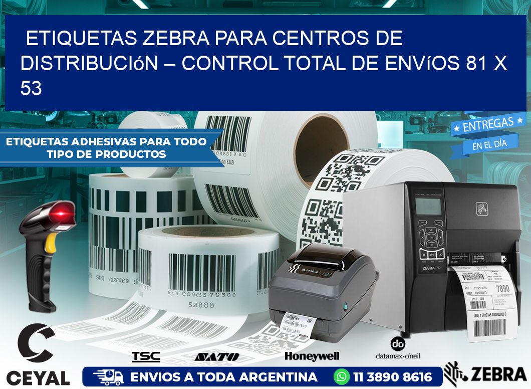 Etiquetas Zebra para Centros de Distribución – Control Total de Envíos 81 x 53