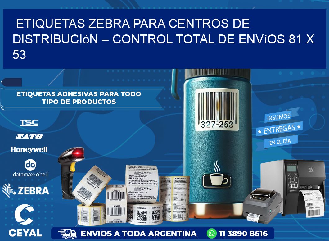 Etiquetas Zebra para Centros de Distribución – Control Total de Envíos 81 x 53